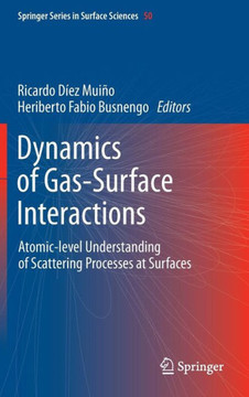 Dynamics of Gas-Surface Interactions: Atomic-Level Understanding of Scattering Processes at Surfaces