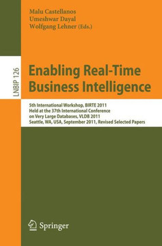 Enabling Real-Time Business Intelligence: 5th International Workshop, Birte 2011, Held at the 37th International Conference on Very Large Databases, V