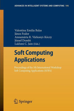 Soft Computing Applications: Proceedings of the 5th International Workshop Soft Computing Applications (Sofa)