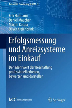 Erfolgsmessung Und Anreizsysteme Im Einkauf: Den Mehrwert Der Beschaffung Professionell Erheben, Bewerten Und Darstellen