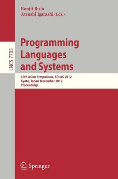 Programming Languages and Systems: 10th Asian Symposium, Aplas 2012, Kyoto, Japan, December 11-13, 2012, Proceedings