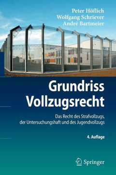 Grundriss Vollzugsrecht: Das Recht Des Strafvollzugs, Der Untersuchungshaft Und Des Jugendvollzugs