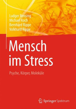 Mensch Im Stress: Psyche, K?rper, Molek?le