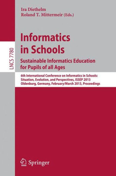 Informatics in Schools. Sustainable Informatics Education for Pupils of All Ages: 6th International Conference on Informatics in Schools: Situation, E