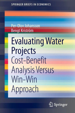 Evaluating Water Projects: Cost-Benefit Analysis Versus Win-Win Approach Evaluating Water Projects: Cost-Benefit Analysis Versus Win-Win Approach