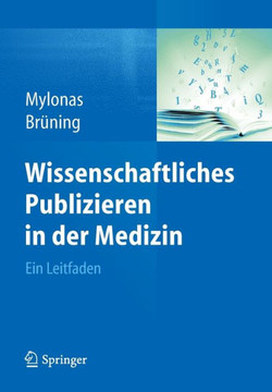 Wissenschaftliches Publizieren in Der Medizin: Ein Leitfaden