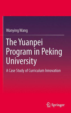 The Yuanpei Program in Peking University: A Case Study of Curriculum Innovation