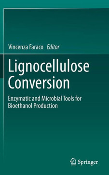 Lignocellulose Conversion: Enzymatic and Microbial Tools for Bioethanol Production