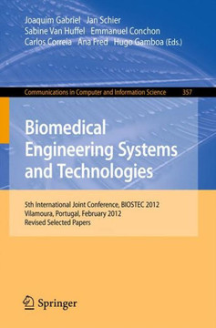 Biomedical Engineering Systems and Technologies: 5th International Joint Conference, Biostec 2012, Vilamoura, Portugal, February 1-4, 2012, Revised Se