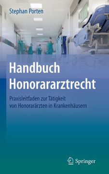 Handbuch Honorararztrecht: Praxisleitfaden Zur T?tigkeit Von Honorar?rzten in Krankenh?usern