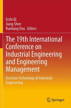 The 19th International Conference on Industrial Engineering and Engineering Management: Assistive Technology of Industrial Engineering