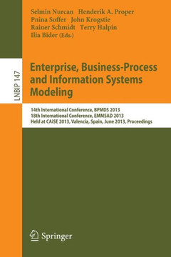 Enterprise, Business-Process and Information Systems Modeling: 14th International Conference, Bpmds 2013, 18th International Conference, Emmsad 2013,