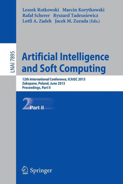 Artificial Intelligence and Soft Computing: 12th International Conference, Icaisc 2013, Zakopane, Poland, June 9-13, 2013, Proceedings, Part II Artificial Intelligence and Soft Computing: 12th International Conference, Icaisc 2013, Zakopane, Poland, June 9-13, 2013, Proceedings, Part II
