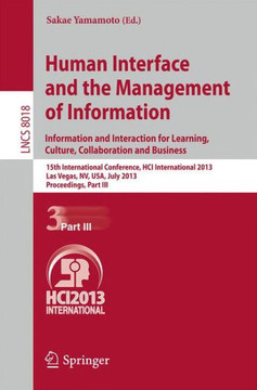 Human Interface and the Management of Information: Information and Interaction for Learning, Culture, Collaboration and Business, 15th International C
