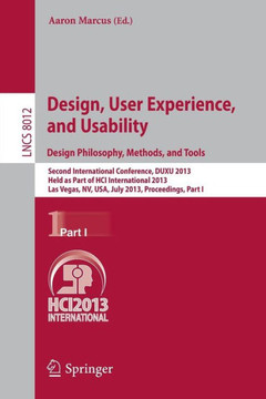 Design, User Experience, and Usability: Design Philosophy, Methods, and Tools: Second International Conference, Duxu 2013, Held as Part of Hci Interna