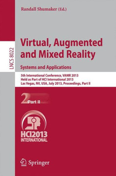 Virtual, Augmented and Mixed Reality: Systems and Applications: 5th International Conference, Vamr 2013, Held as Part of Hci International 2013, Las V