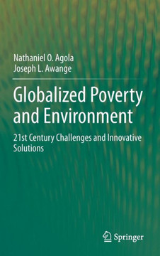 Globalized Poverty and Environment: 21st Century Challenges and Innovative Solutions
