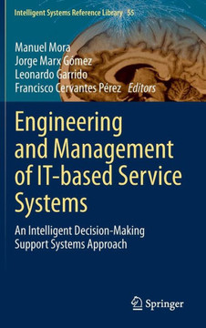 Engineering and Management of It-Based Service Systems: An Intelligent Decision-Making Support Systems Approach