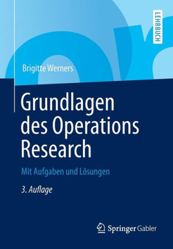 Grundlagen Des Operations Research: Mit Aufgaben Und L?sungen