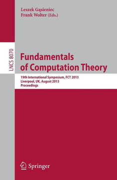 Fundamentals of Computation Theory: 19th International Symposium, Fct 2013, Liverpool, Uk, August 19-21, 2013, Proceedings