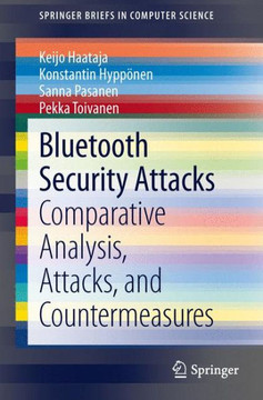 Bluetooth Security Attacks: Comparative Analysis, Attacks, and Countermeasures