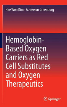 Hemoglobin-Based Oxygen Carriers as Red Cell Substitutes and Oxygen Therapeutics
