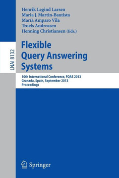 Flexible Query Answering Systems: 10th International Conference, Fqas 2013, Granada, Spain, September 18-20, 2013. Proceedings