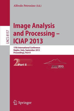 Progress in Image Analysis and Processing, Iciap 2013: Naples, Italy, September 9-13, 2013, Proceedings, Part II Progress in Image Analysis and Processing, Iciap 2013: Naples, Italy, September 9-13, 2013, Proceedings, Part II
