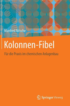 Kolonnen-Fibel: F?r Die PRAXIS Im Chemischen Anlagenbau