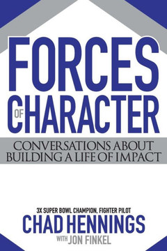 Forces Of Character: Conversations About Building A Life Of Impact Forces Of Character: Conversations About Building A Life Of Impact