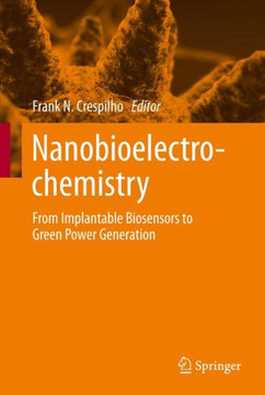 Nanobioelectrochemistry: From Implantable Biosensors to Green Power Generation