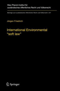 International Environmental ""Soft Law"": The Functions and Limits of Nonbinding Instruments in International Environmental Governance and Law