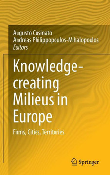 Knowledge-Creating Milieus in Europe: Firms, Cities, Territories