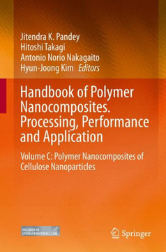 Handbook of Polymer Nanocomposites. Processing, Performance and Application: Volume C: Polymer Nanocomposites of Cellulose Nanoparticles Handbook of Polymer Nanocomposites. Processing, Performance and Application: Volume C: Polymer Nanocomposites of Cellulose Nanoparticles