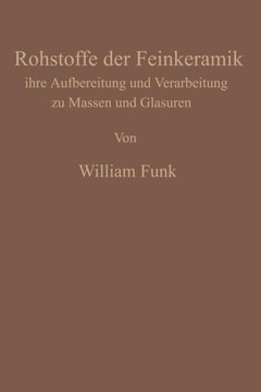 Die Rohstoffe Der Feinkeramik: Ihre Aufbereitung Und Verarbeitung Zu Massen Und Glasuren