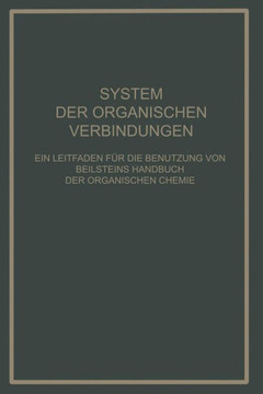 System Der Organischen Verbindungen: Ein Leitfaden F?r Die Benutzung Von Beilsteins Handbuch Der Organischen Chemie
