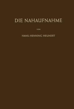 Die Nahaufnahme: Leitfaden F?r Die Makrophotographie in Wissenschaft Und Technik