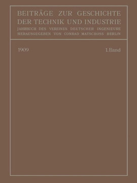 Beitr?ge Zur Geschichte Der Technik Und Industrie: Jahrbuch Des Vereines Deutscher Ingenieure Erster Band