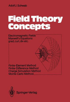 Field Theory Concepts: Electromagnetic Fields. Maxwell's Equations Grad, Curl, DIV. Etc. Finite-Element Method. Finite-Difference Method. Cha