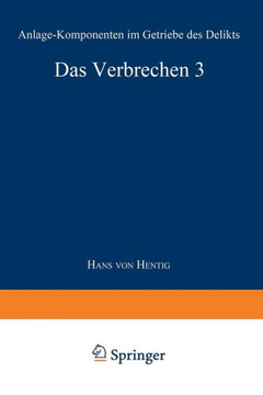 Das Verbrechen III: Anlage-Komponenten Im Getriebe Des Delikts