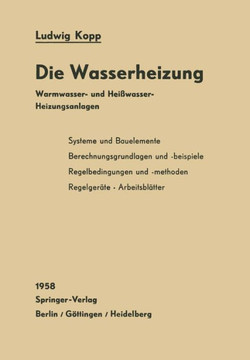 Die Wasserheizung: Warmwasser- Und Hei?wasser-Heizungsanlagen Ein Lehr- Und Nachschlagebuch