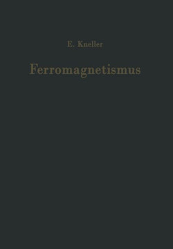 Ferromagnetismus: Mit Einem Beitrag Quantentheorie Und Elektronentheorie Des Ferromagnetismus
