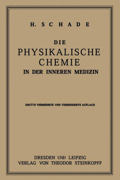Die Physikalische Chemie in Der Inneren Medizin: Die Anwendung Und Die Bedeutung Physikochemischer Forschung in Der Pathologie Und Therapie F?r Studie