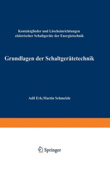 Grundlagen Der Schaltger?tetechnik: Kontaktglieder Und L?scheinrichtungen Elektrischer Schaltger?te Der Energietechnik