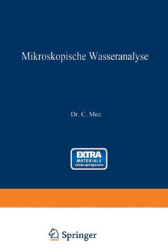 Mikroskopische Wasseranalyse: Anleitung Zur Untersuchung Des Wassers Mit Besonderer Ber?cksichtigung Von Trink- Und Abwasser