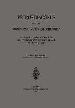Petrus Diaconus Und Die Monte Cassineser F?lschungen: Ein Beitrag Zur Geschichte Des Italienischen Geisteslebens Im Mittelalter