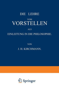 Die Lehre Vom Vorstellen ALS Einleitung in Die Philosophie Die Lehre Vom Vorstellen ALS Einleitung in Die Philosophie