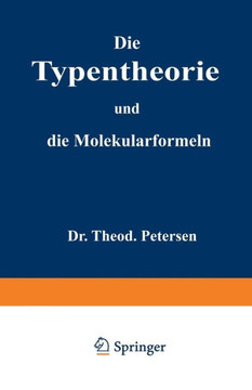 Die Typentheorie Und Die Molekularformeln: Eine ?bersicht F?r Studirende Der Chemie