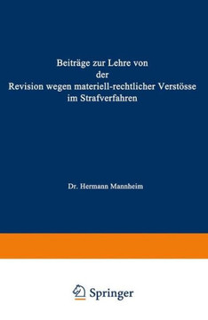 Beitr?ge Zur Lehre Von Der Revision Wegen Materiellrechtlicher Verst?sse Im Strafverfahren