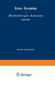 Erstes Dezennium Der Helfenberger Annalen 1886/1895 / Helfenberger Annalen 1896: Eine Zusammenstellung Der Werte, Methoden Und Studien / Erster Band D
